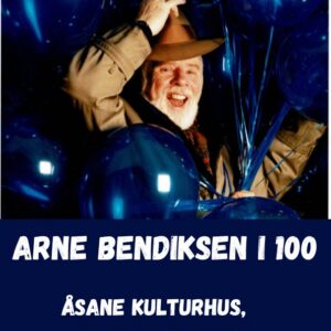 ARNE BENDIKSEN I 100 , Åsane kulturhus, 19. sept kl 18.00